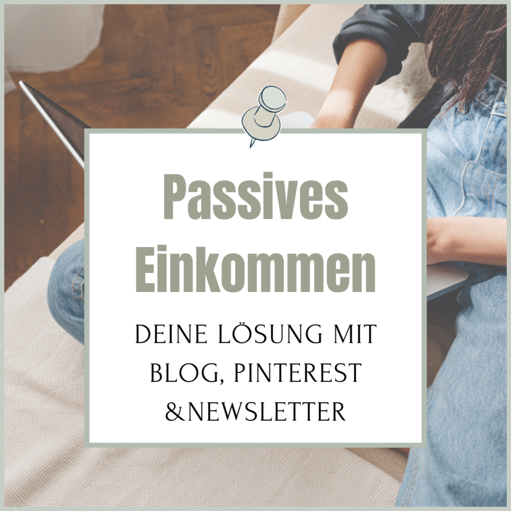 Passives Einkommen mit Pinterest, Blog & Newsletter